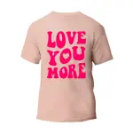 Love You More T-Shirt