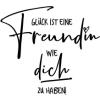Glück ist eine Freundin wie dich zu haben! 