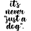 its never just a dog