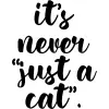 its never just a cat