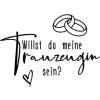 Willst du meine Trauzeugin sein?