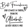 Beste freundinnen sind schwer zu finden, denn die allerbeste gehört bereits mir