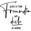 Glück ist eine Freundin wie dich zu haben! 