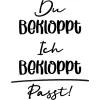 Du bekloppt - ich bekloppt - passt
