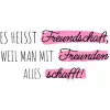 Es heisst freunschaft weil man mit freunden alles schafft v3