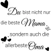 Du bist nicht nur die beste Mamam sondern auch die alelrbeste Oma