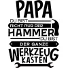 Papa du bist nicht nur der Hammer - du bist der ganze Werkzeugkasten