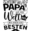 Es gibt viele Papas auf der Welt, aber wir haben den Besten